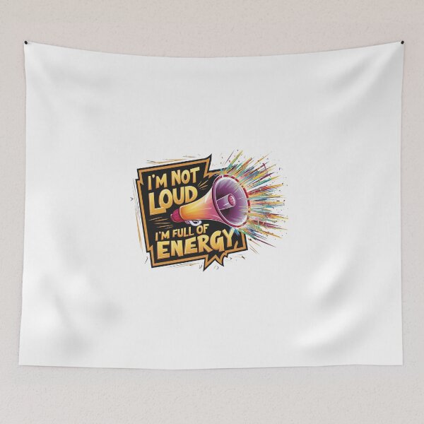 Item preview, I'm Not Loud, I'm Full Of Energy. designed and sold by MrERNST.