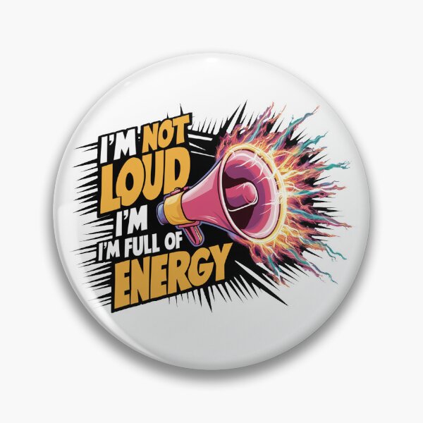 Item preview, I'm Not Loud, I'm Full Of Energy. designed and sold by MrERNST.