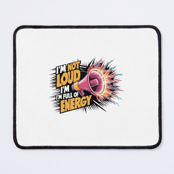Item preview, I'm Not Loud, I'm Full Of Energy. designed and sold by MrERNST.