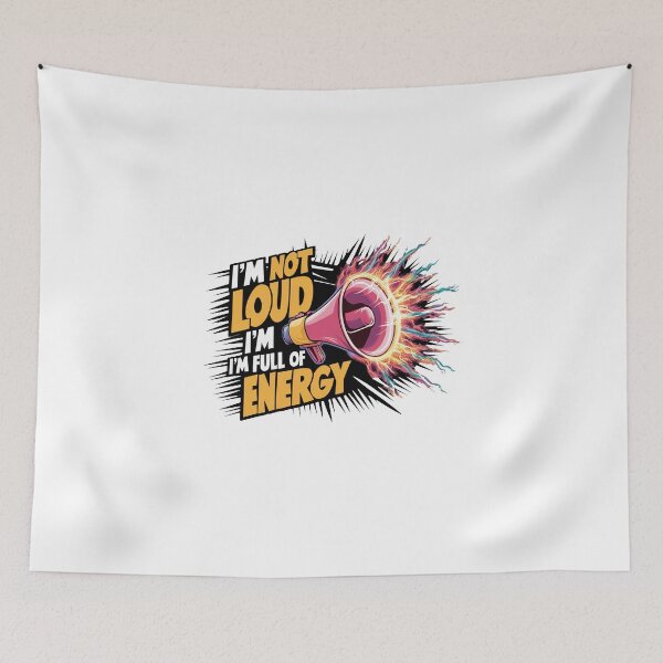 Item preview, I'm Not Loud, I'm Full Of Energy. designed and sold by MrERNST.