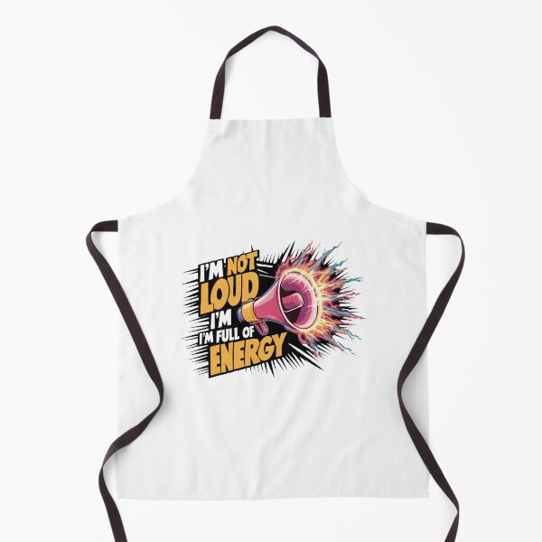 Item preview, I'm Not Loud, I'm Full Of Energy. designed and sold by MrERNST.