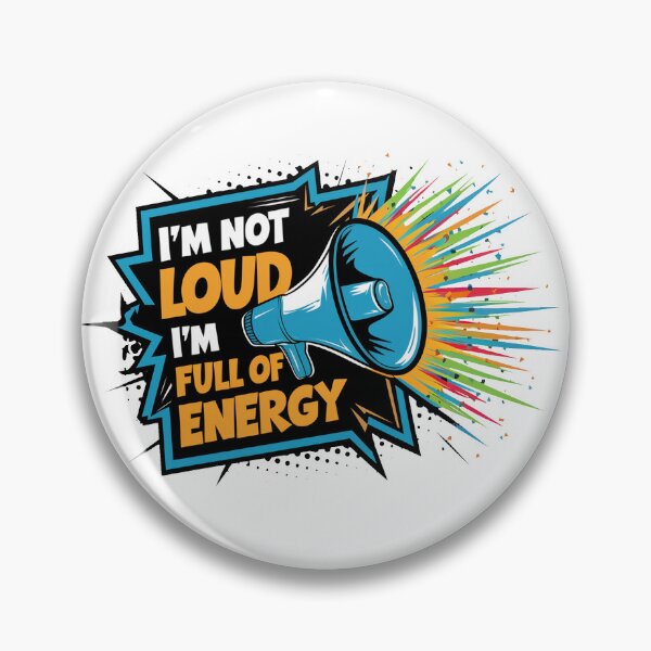 Item preview, I'm Not Loud, I'm Full Of Energy. designed and sold by MrERNST.