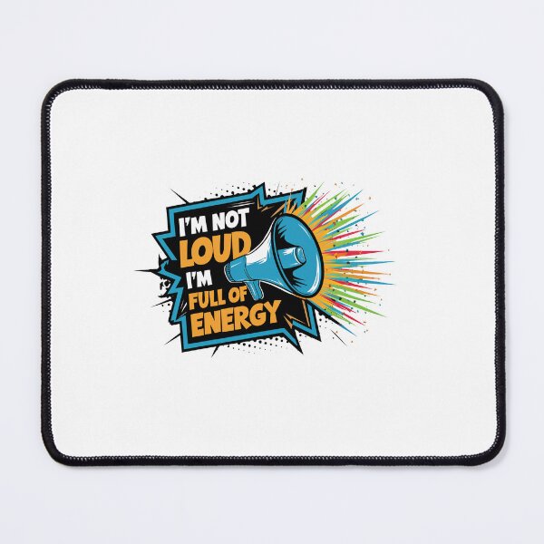 Item preview, I'm Not Loud, I'm Full Of Energy. designed and sold by MrERNST.