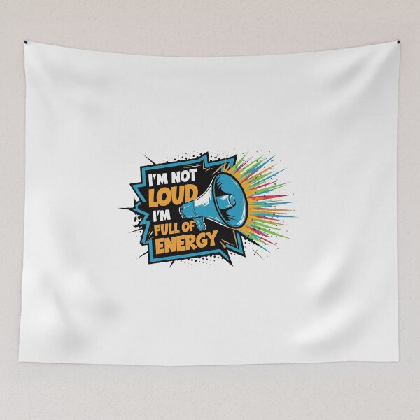 Item preview, I'm Not Loud, I'm Full Of Energy. designed and sold by MrERNST.