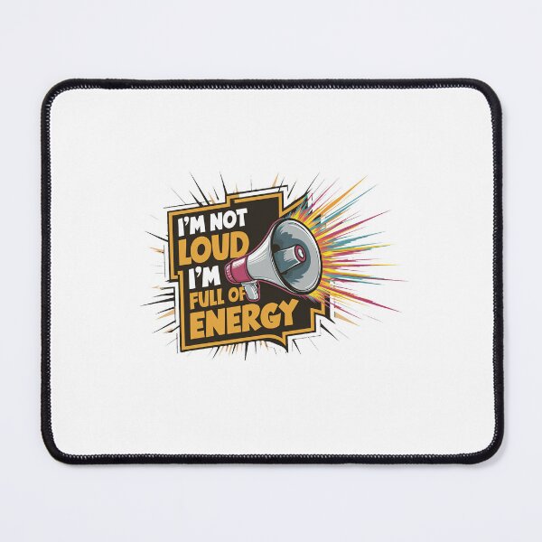 Item preview, I'm Not Loud, I'm Full Of Energy. designed and sold by MrERNST.