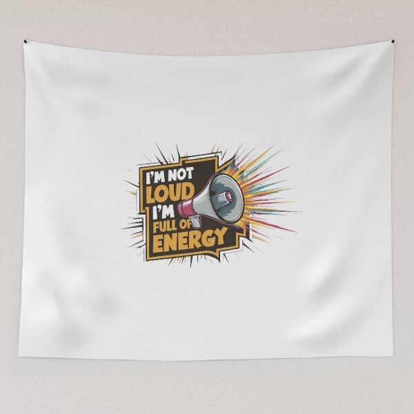 Item preview, I'm Not Loud, I'm Full Of Energy. designed and sold by MrERNST.