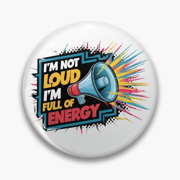 Item preview, I'm Not Loud, I'm Full Of Energy. designed and sold by MrERNST.