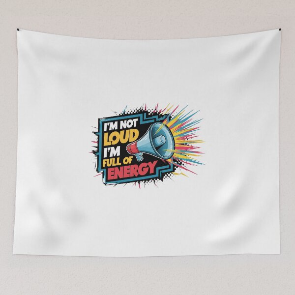 Item preview, I'm Not Loud, I'm Full Of Energy. designed and sold by MrERNST.