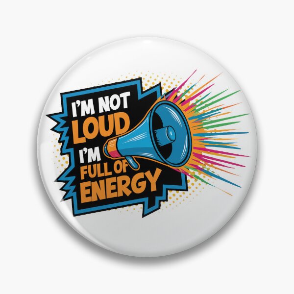 Item preview, I'm Not Loud, I'm Full Of Energy. designed and sold by MrERNST.