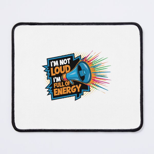 Item preview, I'm Not Loud, I'm Full Of Energy. designed and sold by MrERNST.