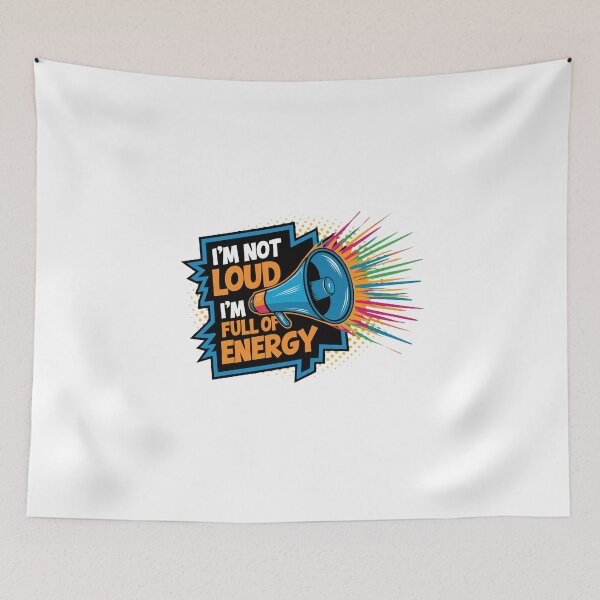 Item preview, I'm Not Loud, I'm Full Of Energy. designed and sold by MrERNST.