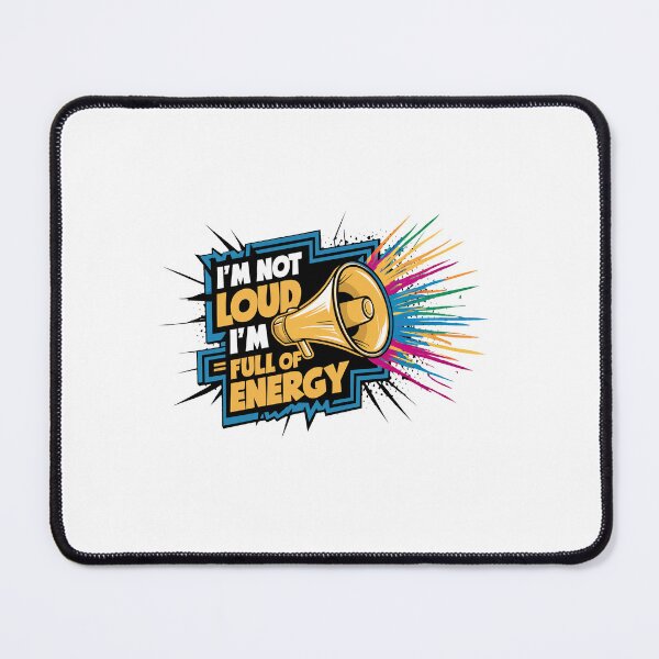 Item preview, I'm Not Loud, I'm Full Of Energy. designed and sold by MrERNST.