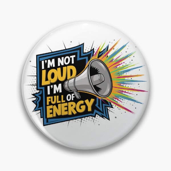 Item preview, I'm Not Loud, I'm Full Of Energy. designed and sold by MrERNST.