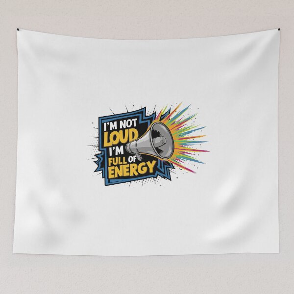 Item preview, I'm Not Loud, I'm Full Of Energy. designed and sold by MrERNST.