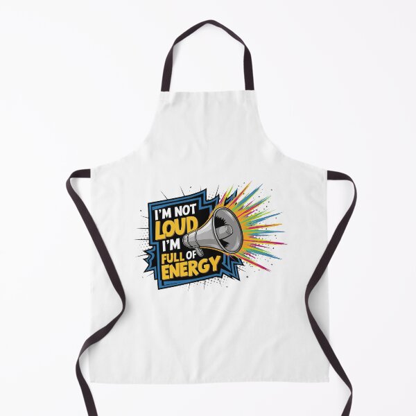 Item preview, I'm Not Loud, I'm Full Of Energy. designed and sold by MrERNST.