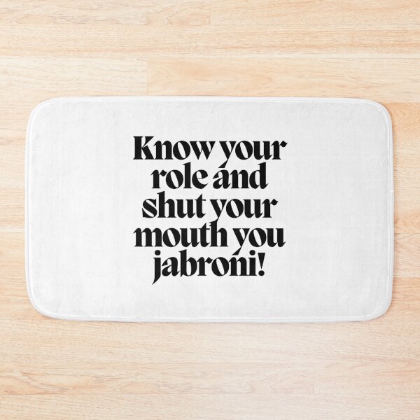 Item preview, Know your role and shut your mouth you jabroni! designed and sold by CharmStudio.