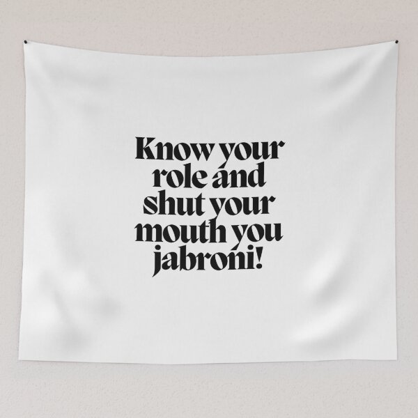 Item preview, Know your role and shut your mouth you jabroni! designed and sold by CharmStudio.