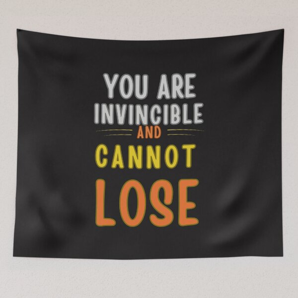 Item preview, You are invincible and cannot loose  designed and sold by FitEnvy.