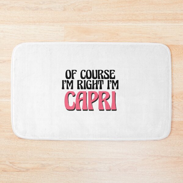 Item preview, Of Course I'm Right I'm Capri designed and sold by Watsonarts.