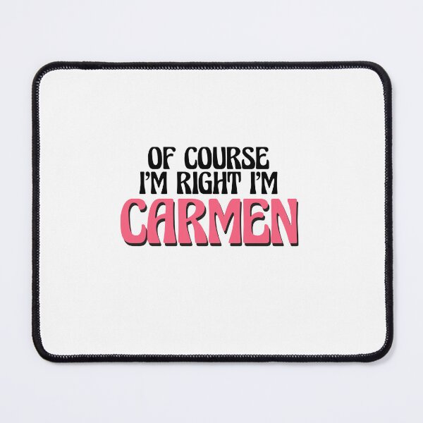 Item preview, Of Course I'm Right I'm Carmen designed and sold by Watsonarts.