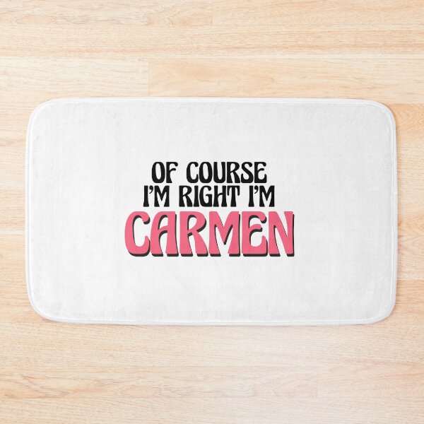 Item preview, Of Course I'm Right I'm Carmen designed and sold by Watsonarts.