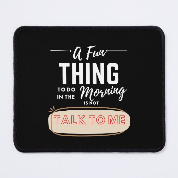 Item preview, A fun thing to do In the morning is not talk to me designed and sold by Rathnau.