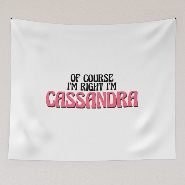 Item preview, Of Course I'm Right I'm Cassandra designed and sold by Watsonarts.