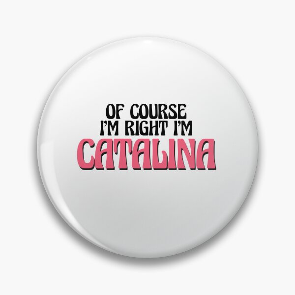 Item preview, Of Course I'm Right I'm Catalina designed and sold by Watsonarts.