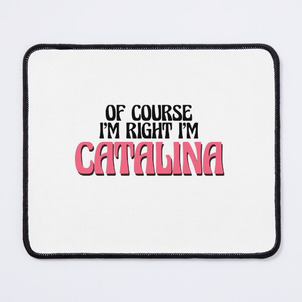 Item preview, Of Course I'm Right I'm Catalina designed and sold by Watsonarts.