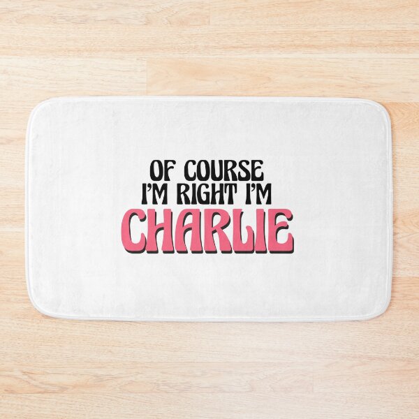 Item preview, Of Course I'm Right I'm Charlie designed and sold by Watsonarts.