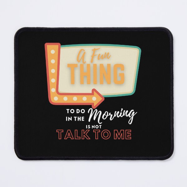 Item preview, A fun thing to do In the morning is not talk to me designed and sold by Rathnau.