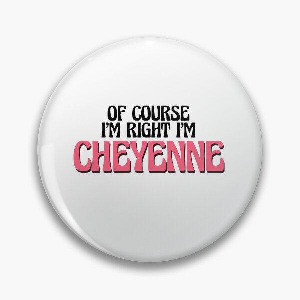 Item preview, Of Course I'm Right I'm Cheyenne designed and sold by Watsonarts.