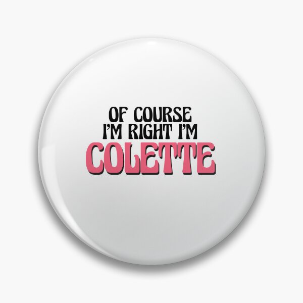 Item preview, Of Course I'm Right I'm Colette designed and sold by Watsonarts.