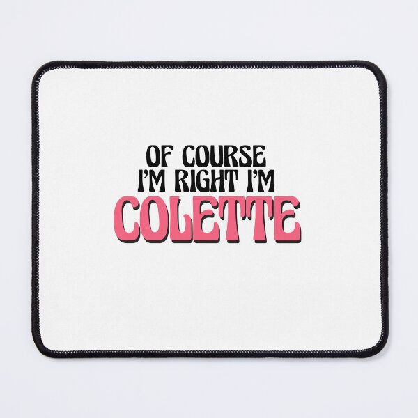 Item preview, Of Course I'm Right I'm Colette designed and sold by Watsonarts.
