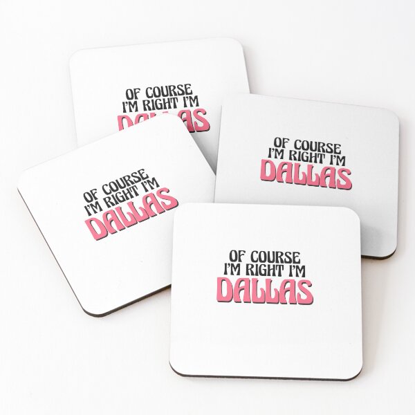 Item preview, Of Course I'm Right I'm Dallas designed and sold by Watsonarts.