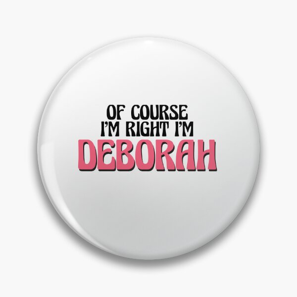 Item preview, Of Course I'm Right I'm Deborah designed and sold by Watsonarts.