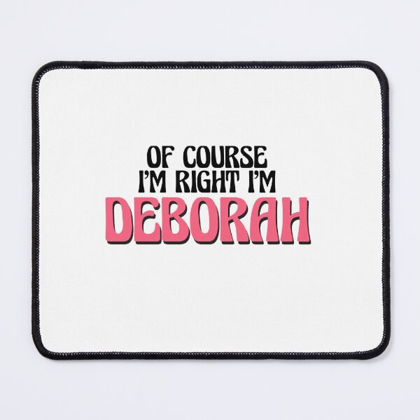 Item preview, Of Course I'm Right I'm Deborah designed and sold by Watsonarts.
