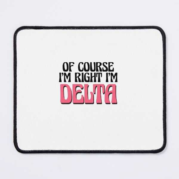 Item preview, Of Course I'm Right I'm Delta designed and sold by Watsonarts.
