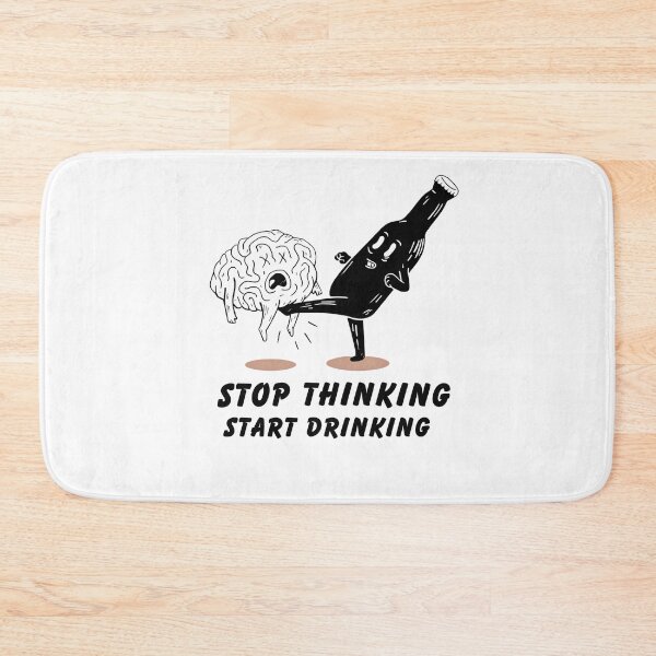 Item preview, Stop Thinking, Start Drinking - Humorous Cartoon Illustration designed and sold by Moad Fahim.