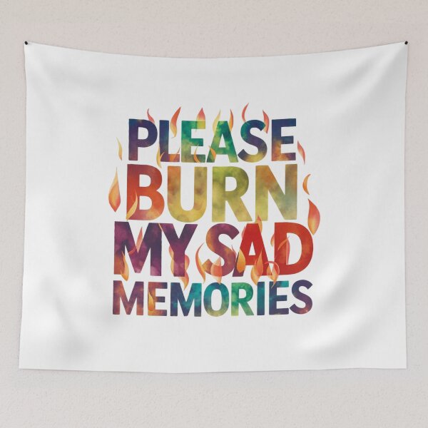 Item preview, Please BURN my sad memories designed and sold by nimmitrends.