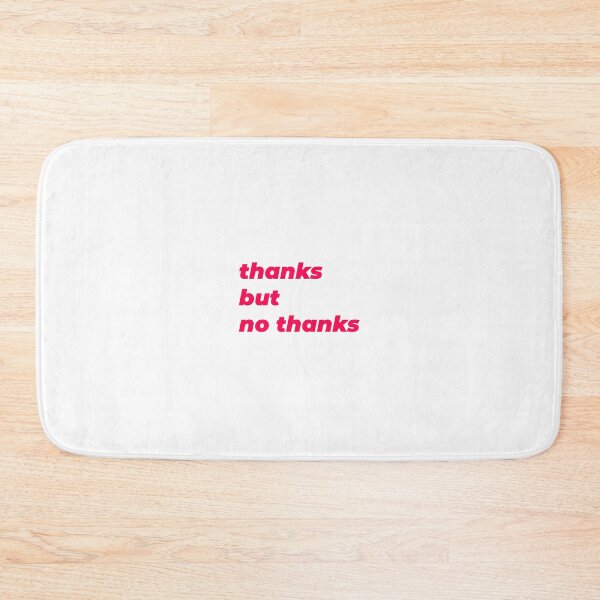 Item preview, Thanks... No thanks. designed and sold by Haveyouseenmy.