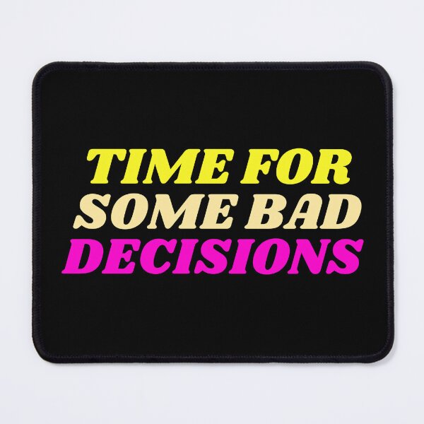 Item preview, Time For Some Bad Decisions designed and sold by manandi1.