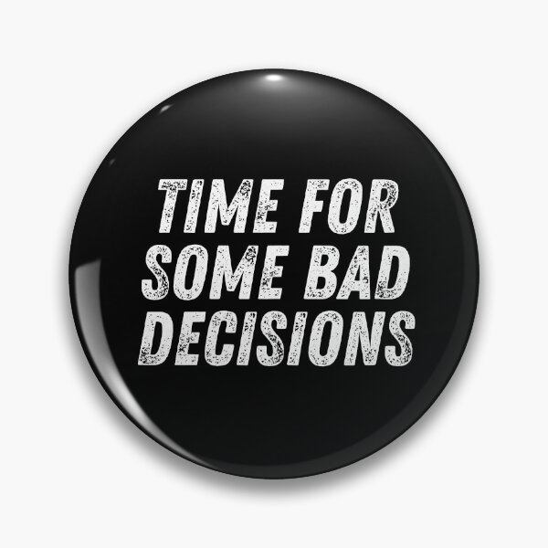 Item preview, Time For Some Bad Decisions designed and sold by manandi1.