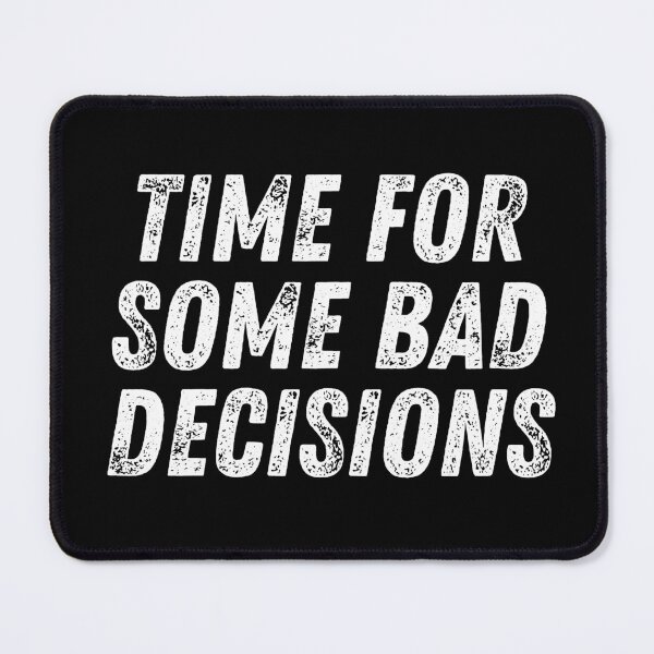 Item preview, Time For Some Bad Decisions designed and sold by manandi1.