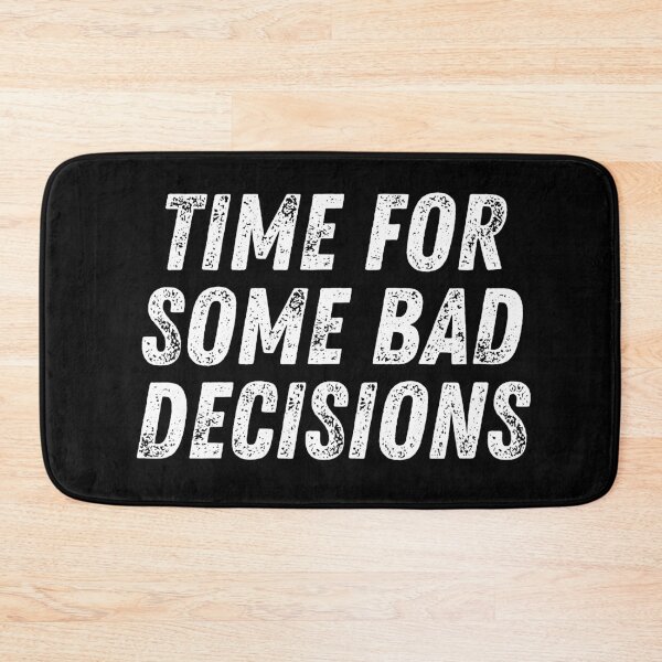 Item preview, Time For Some Bad Decisions designed and sold by manandi1.