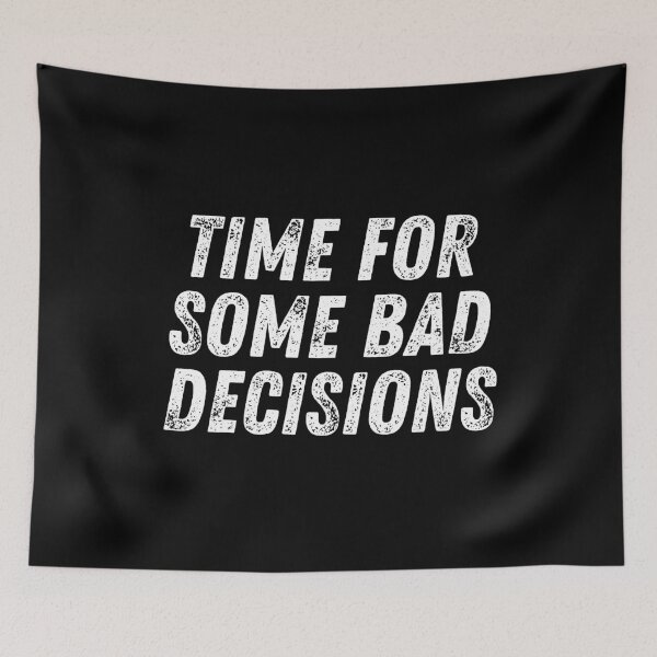 Item preview, Time For Some Bad Decisions designed and sold by manandi1.