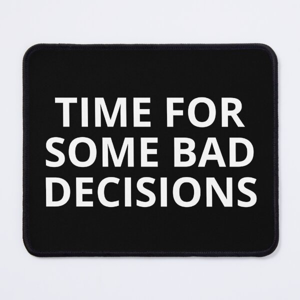Item preview, Time For Some Bad Decisions designed and sold by manandi1.