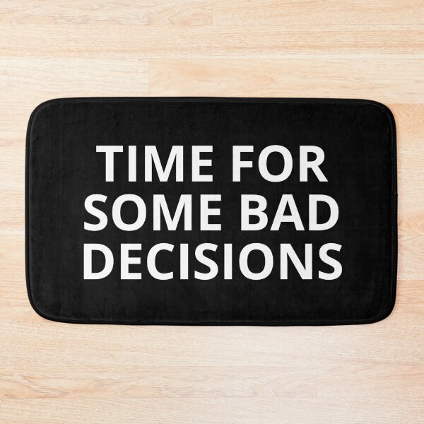 Item preview, Time For Some Bad Decisions designed and sold by manandi1.