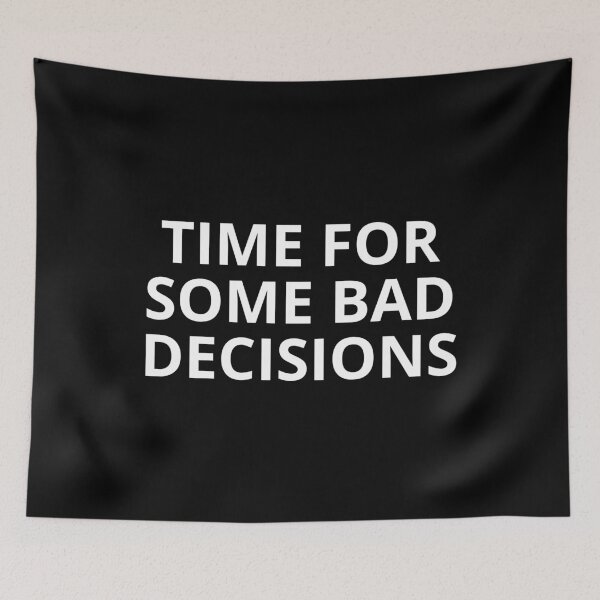 Item preview, Time For Some Bad Decisions designed and sold by manandi1.
