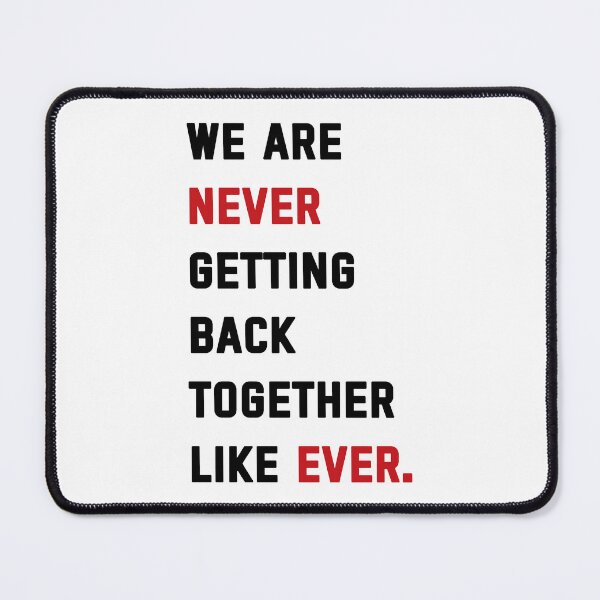 Item preview, We Are Never Getting Back Together Like Ever. designed and sold by swan-girls.